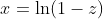 x=\ln(1-z)