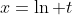 x=\ln t