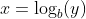 x=\log_b(y)