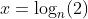 x=\log_n(2)