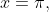 x=\pi,