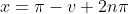 x=\pi-v+2n\pi