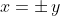 x=\pm\,y