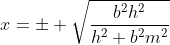 x=\pm \sqrt{\frac{b^2h^2}{h^2+b^2m^2}}
