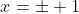 x=\pm 1