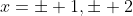 x=\pm 1,\pm 2
