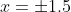x=\pm1.5