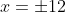 x=\pm12