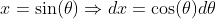 x=\sin(\theta)\Rightarrow{dx=\cos(\theta)d\theta}