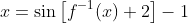 x=\sin\left[f^{-1}(x)+2\right]-1