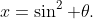 x=\sin^2 \theta.