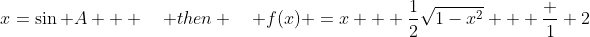 x=\sin A   \quad then \quad f(x) =x + \frac{1}{2}\sqrt{1-x^2} + \frac {1} {2}