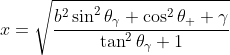 x=\sqrt{\frac{b^2\sin^2\theta_\gamma+\cos^2\theta_  \gamma}{\tan^2\theta_\gamma+1}}