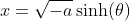 x=\sqrt{-a}\sinh(\theta)