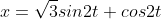 x=\sqrt{3}sin2t+cos2t