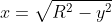 x=\sqrt{R^{2}-y^{2}}
