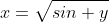 x=\sqrt{sin y}