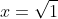 x=\sqrt1