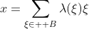 x=\sum_{\xi\in \bold B}\lambda(\xi)\xi