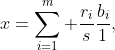 x=\sum_{i=1}^m \frac{r_i}{s}\frac{b_i}{1},