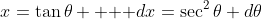 x=\tan\theta \text{   }dx=\sec^2\theta d\theta