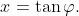 x=\tan\varphi.