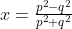 x=\tfrac{p^2-q^2}{p^2+q^2}