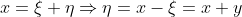 x=\xi+\eta\Rightarrow\eta=x-\xi=x+y