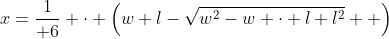 x={1\over 6} \cdot \left(w+l-\sqrt{w^2-w \cdot l+l^2}  \right)
