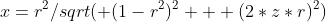 x={r^2}/{sqrt( (1-r^2)^2 + (2*z*r)^2)}