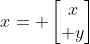 x= \begin{bmatrix}x\\ y\end{bmatrix}
