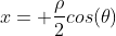 x= \frac{\rho}{2}cos(\theta)