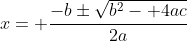 x= \frac{-b\pm\sqrt{b^2- 4ac}}{2a}