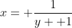 x= \frac{1}{y+ 1}