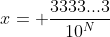 x= \frac{3333...3}{10^N}