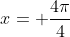 x= \frac{4\pi}{4}