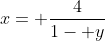 x= \frac{4}{1- y}