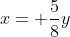 x= \frac{5}{8}y