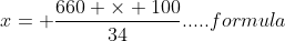 x= \frac{660 \times 100}{34}.....formula