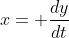 x= \frac{dy}{dt}