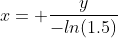 x= \frac{y}{-ln(1.5)}