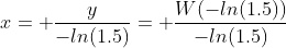 x= \frac{y}{-ln(1.5)}= \frac{W(-ln(1.5))}{-ln(1.5)}