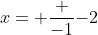 x= \frac {-1}{-2}