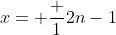x= \frac 1{2n-1}