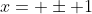 x= \pm 1