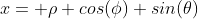 x= \rho cos(\phi) sin(\theta)