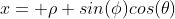 x= \rho sin(\phi)cos(\theta)