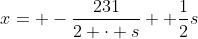 x= -\frac{231}{2 \cdot s}+ \frac{1}{2}s