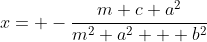 x= -\frac{m c a^2}{m^2 a^2 + b^2}