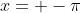 x= -\pi